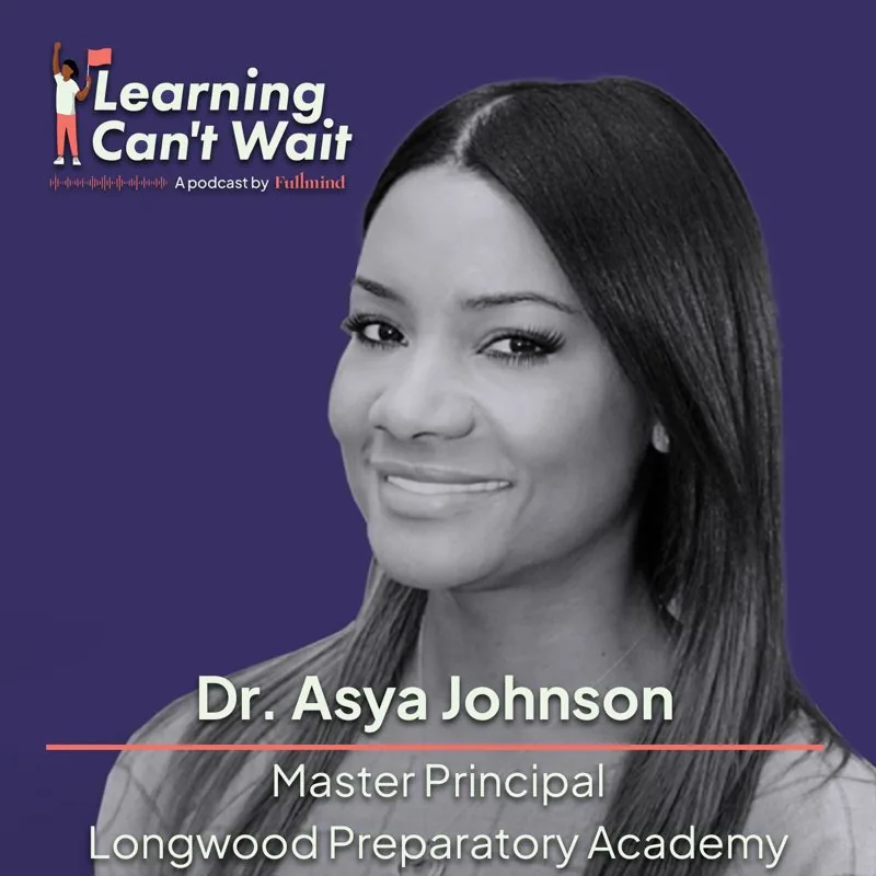 Learning Can’t Wait episode artwork: Asya Johnson: New York City Public Schools, Culturally Responsive Teaching, College…
