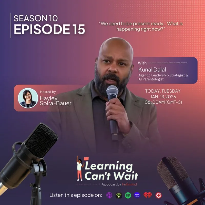 Learning Can’t Wait episode artwork: Kunal Dalal: AI parenting, Agentic AI & Present ready