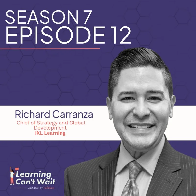 Learning Can’t Wait episode artwork: Richard Carranza: IXL Learning, IEPs, Social-Emotional Learning
