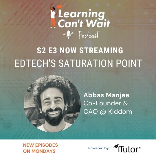 Learning Can’t Wait episode artwork: EdTech’s Saturation Point