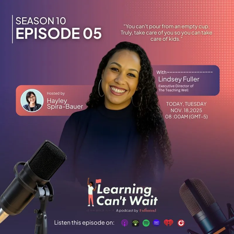 Learning Can’t Wait episode artwork: Lindsay Fuller: Educator Burnout, Workplace Well-being & Mental Health Crisis