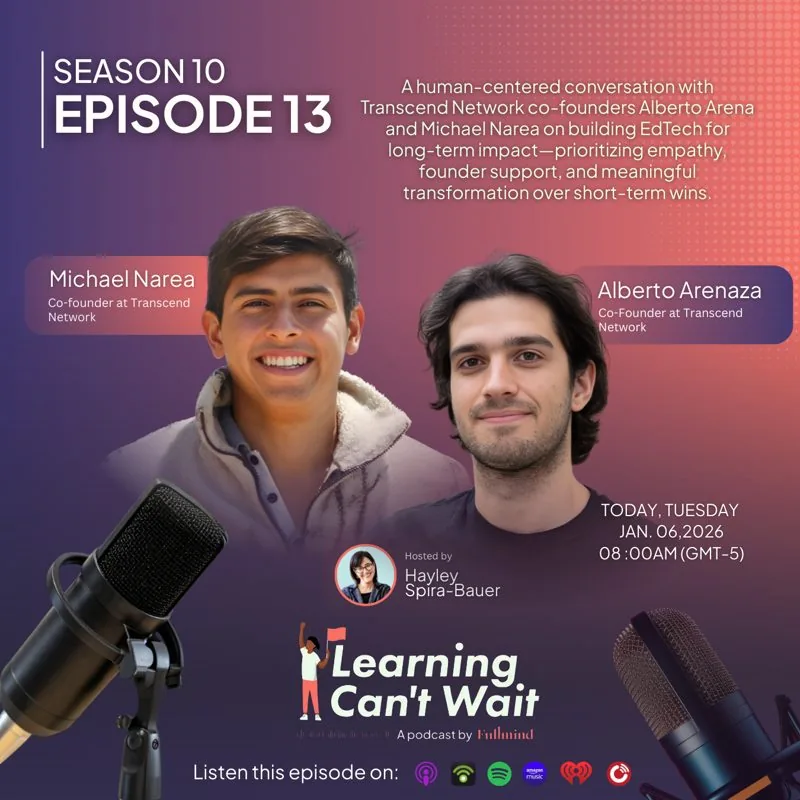 Learning Can’t Wait episode artwork: Alberto Arena and Michael Narea: Founder empathy, Global EdTech & Long-term vision