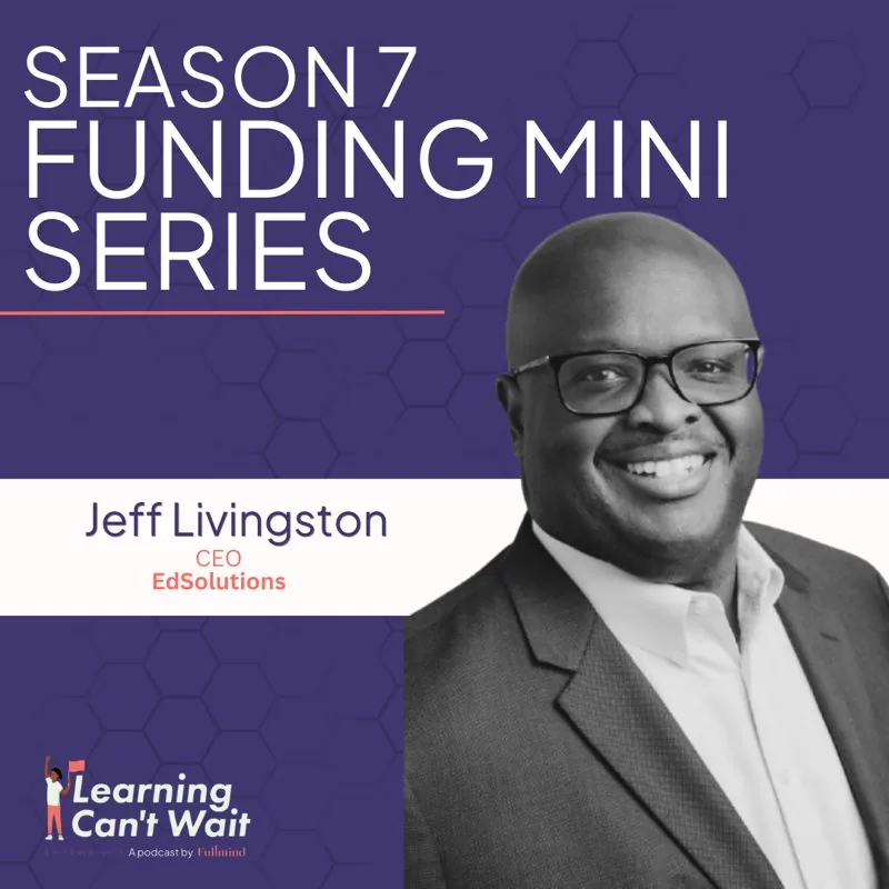 Learning Can’t Wait episode artwork: Jeff Livingston: School Funding, Equity in Education, Rural Education, E-Rate Funding