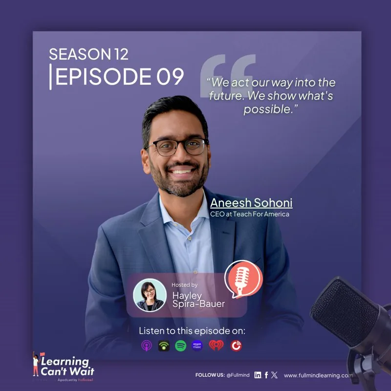 Learning Can’t Wait episode artwork: Aneesh Sohoni: Leadership, Opportunity and Community