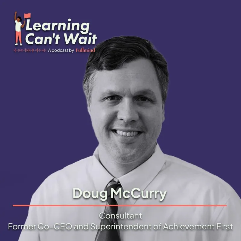 Learning Can’t Wait episode artwork: Doug McCurry: Leadership Lessons, Educational Challenges, Summer Learning Programs, High-Quality Curriculum