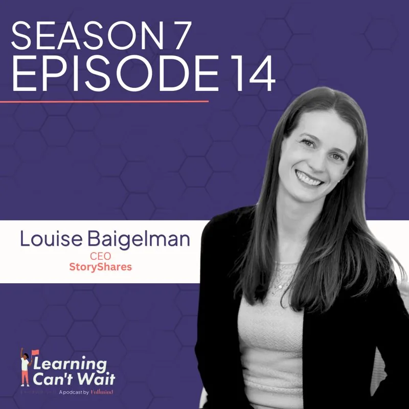 Learning Can’t Wait episode artwork: Louise Baigelman: Storyshares, Literacy Engagement, Struggling Readers, High-Interest…