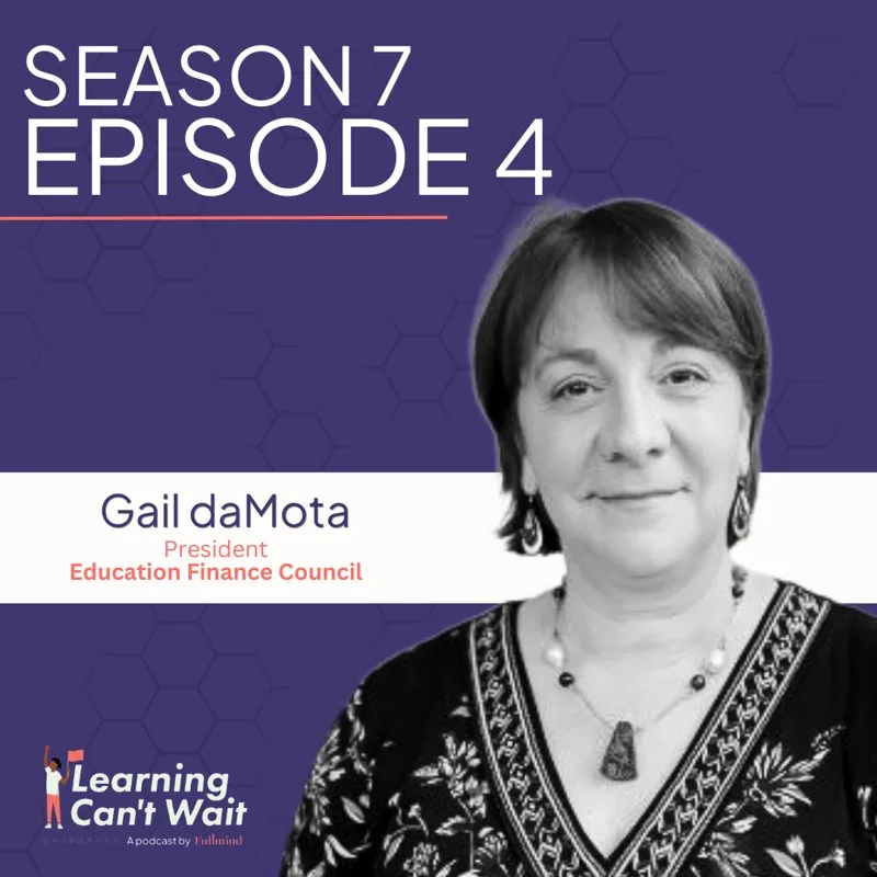 Learning Can’t Wait episode artwork: Gail daMota: Higher Ed Financing, Pell Grant Increase, Financial Aid Resources