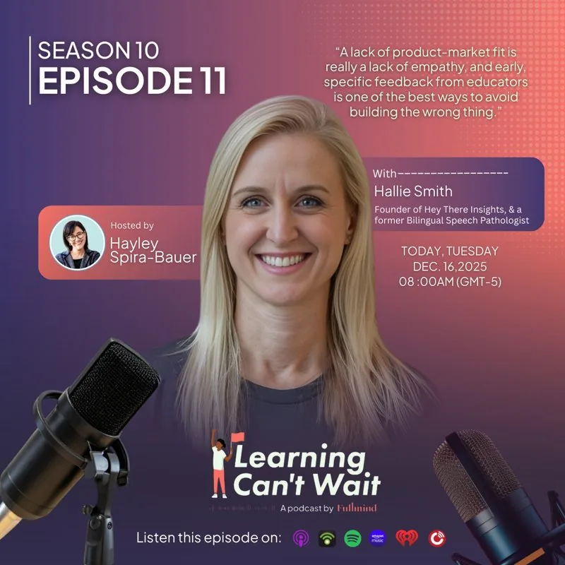 Learning Can’t Wait episode artwork: Hallie Smith: Product‑market fit​, Educator feedback marketplace​ & Edtech empathy