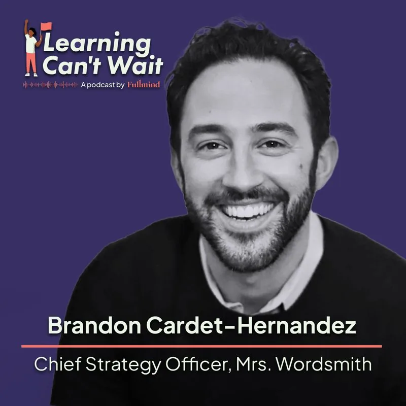 Learning Can’t Wait episode artwork: Brandon Cardet-Hernandez: Science of Reading, Play Based Learning, Universal Pre-K