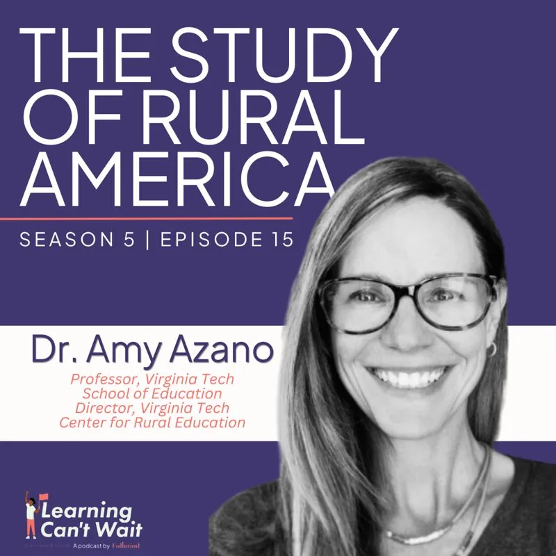 Learning Can’t Wait episode artwork: Amy Azano: Rural Education, Equity in Education, Virginia Tech Center for Rural…