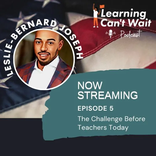 Learning Can’t Wait episode artwork: The Challenge Before Teachers Today