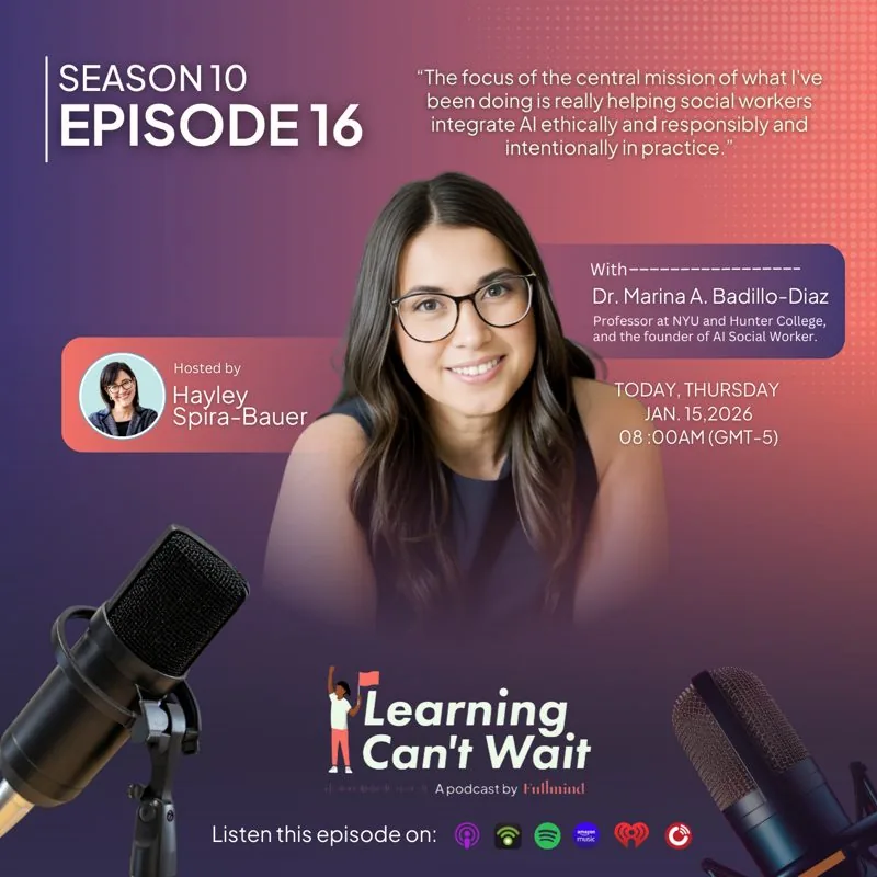 Learning Can’t Wait episode artwork: Dr. Marina A. Badillo-Diaz: Youth mental health, AI companions & Ethical AI practice