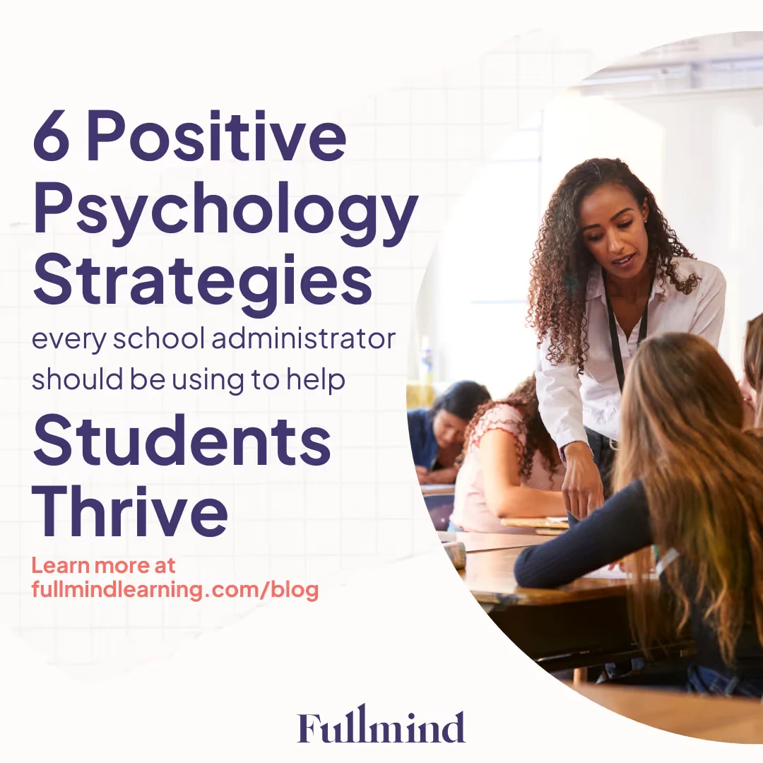 6 Positive Psychology Strategies to Help Students Thrive