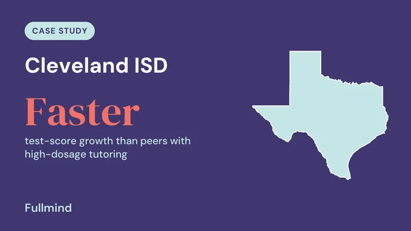 Texas outline for Cleveland ISD: Faster test-score growth than peers with high-dosage tutoring
