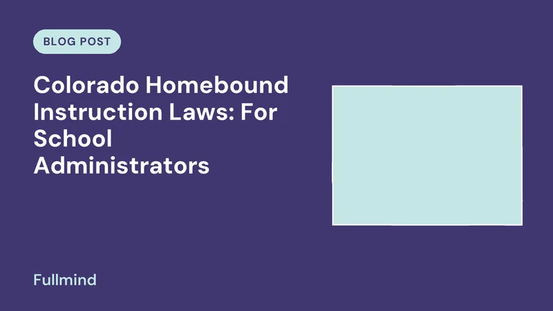 Colorado map for the Fullmind post “Colorado Homebound Instruction Laws: For School Administrators”