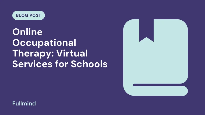 Fullmind graphic for the post “Online Occupational Therapy: Virtual Services for Schools”